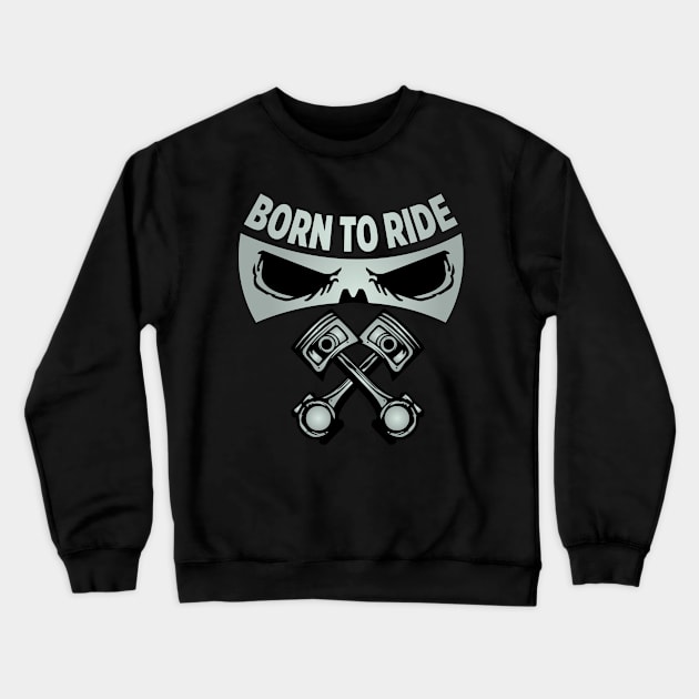 Born to ride Crewneck Sweatshirt by melcu